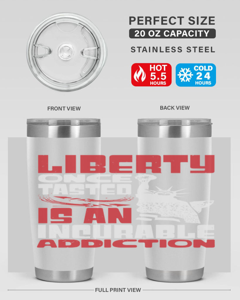 Liberty once tasted is an addiction Style 34#- Fourt Of July- Tumbler