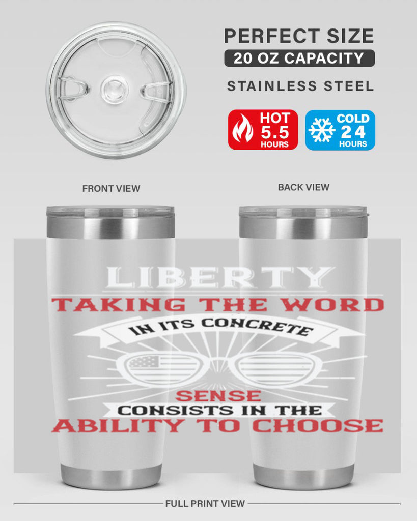 Liberty taking the word in its concrete sense consists in the ability to choose Style 131#- Fourt Of July- Tumbler