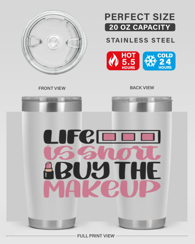 Life Is Short Buy Makeup Style 61#- make up- Tumbler