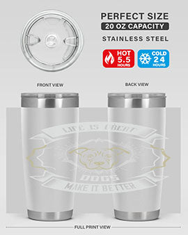 Life is Great Dogs make it Better Style 173#- dog- Tumbler