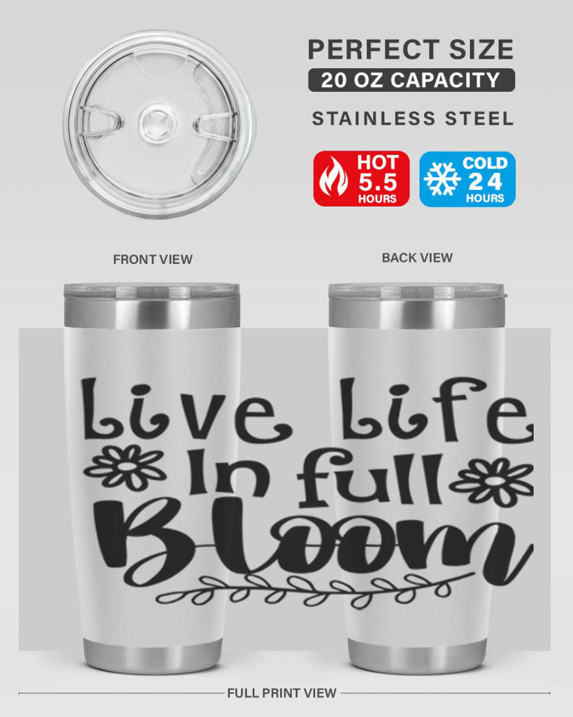 Live life in full bloom 306#- spring- Tumbler