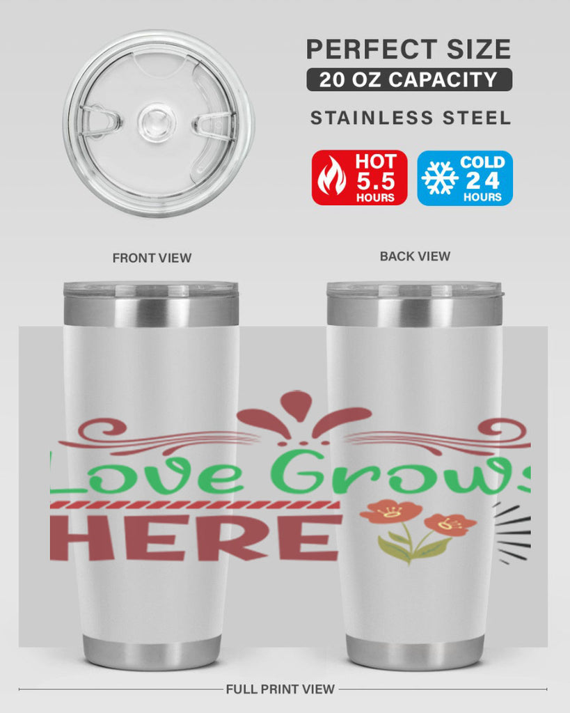 Love Grows Here  334#- spring- Tumbler