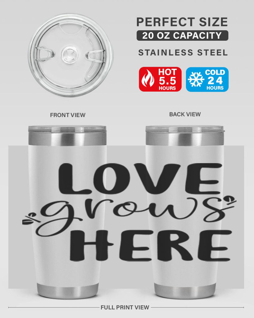 Love grows here design  332#- spring- Tumbler