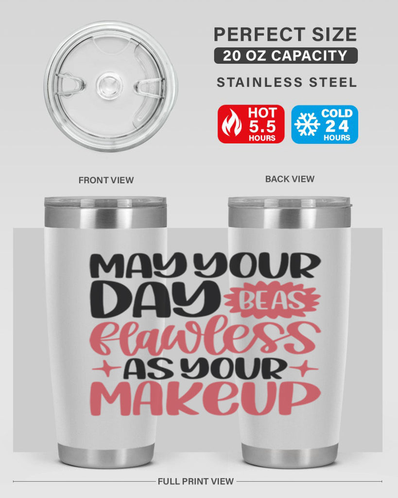 May Your Day Be As Flawless As Your Makeup Style 37#- make up- Tumbler