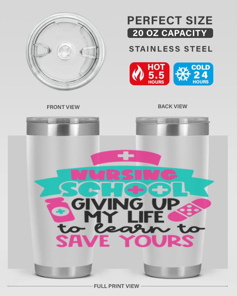 Nursing School Giving Up My Life To Learn To Save Yours Style Style 65#- nurse- tumbler