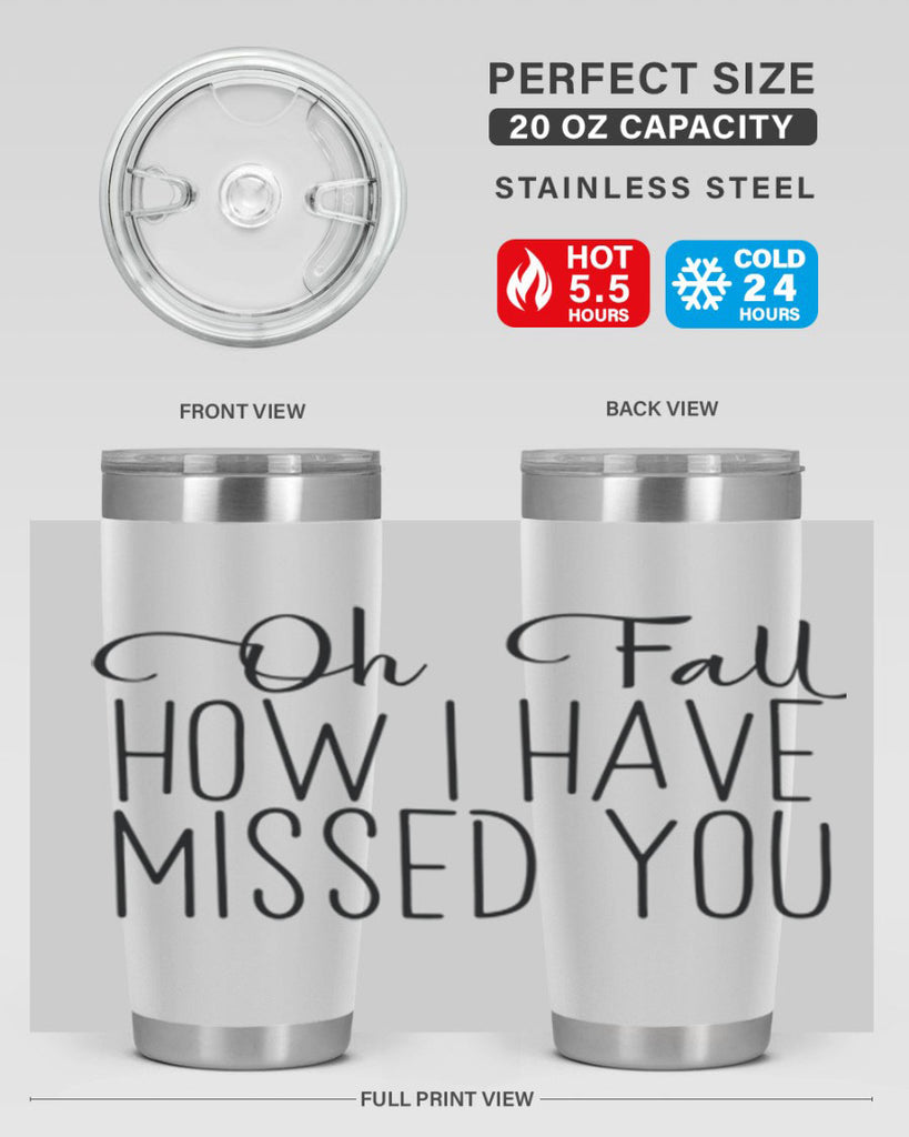 Oh Fall How I Have Missed You 450#- fall- Tumbler