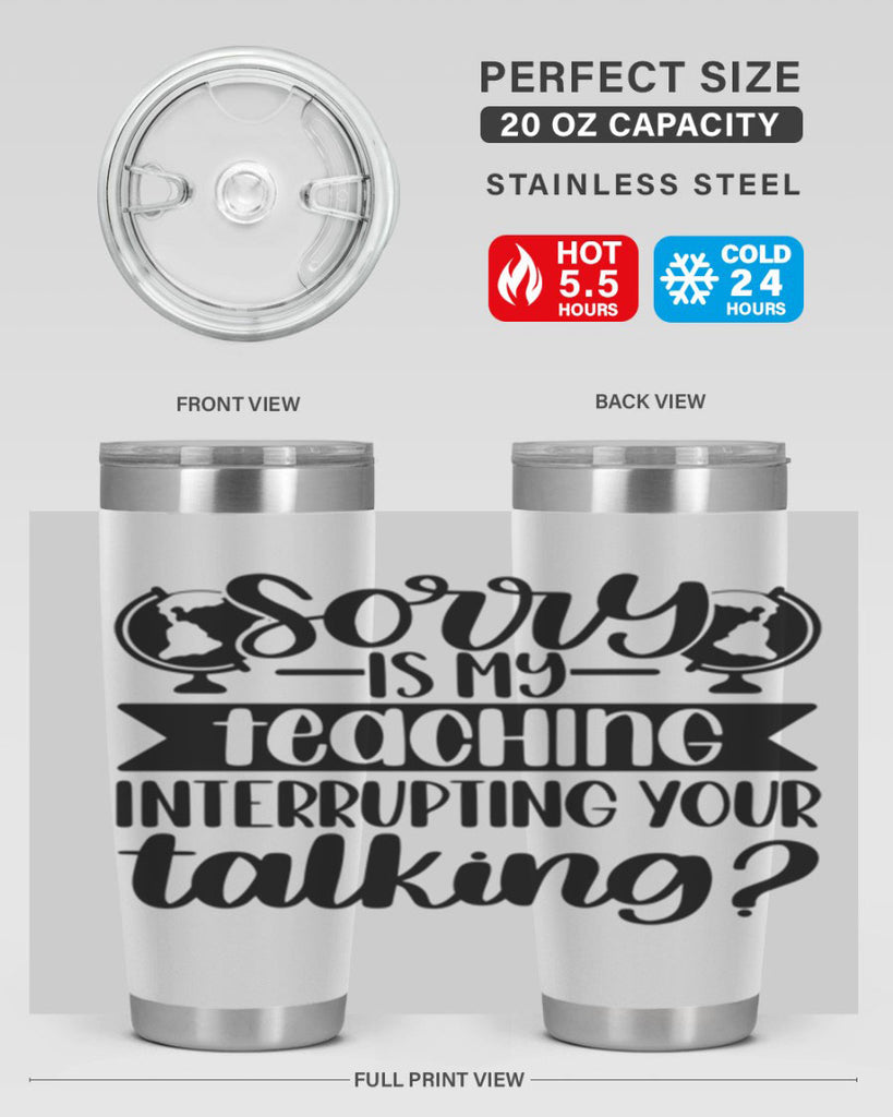 Sorry Is My Teaching Style 56#- teacher- tumbler