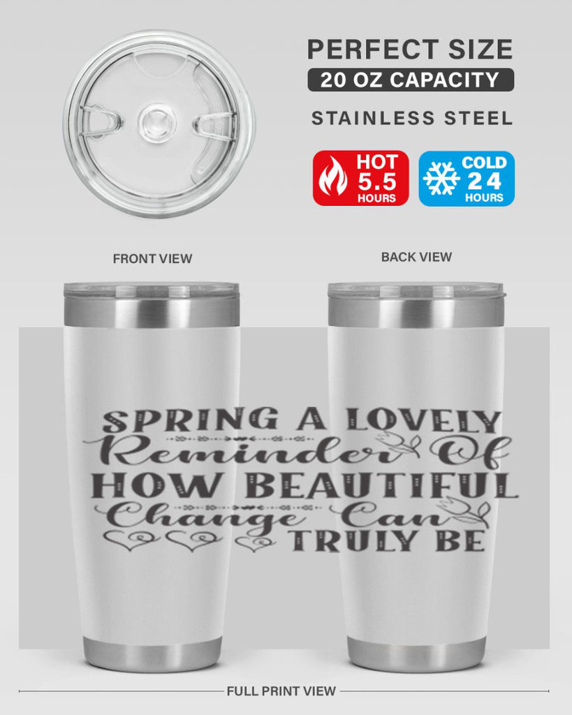 Spring a lovely reminder of how beautiful change can truly be407#- spring- Tumbler