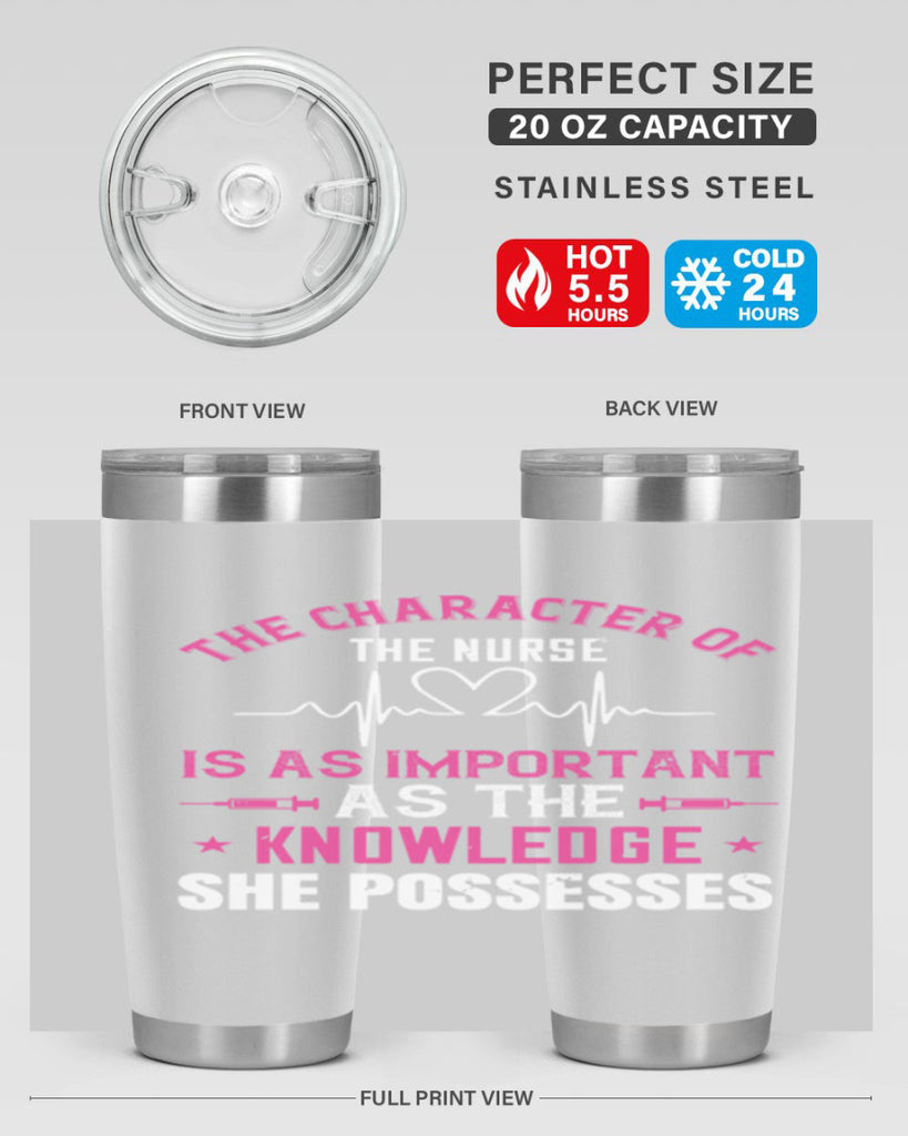 The character of the nurse is as important as the knowledge she possesses Style 262#- nurse- tumbler