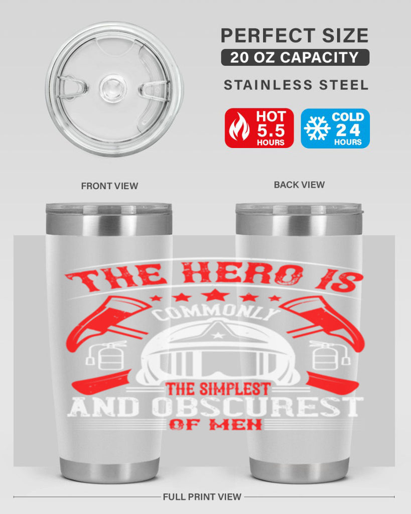 The hero is commonly the simplest and obscurest of men Style 22#- fire fighter- tumbler