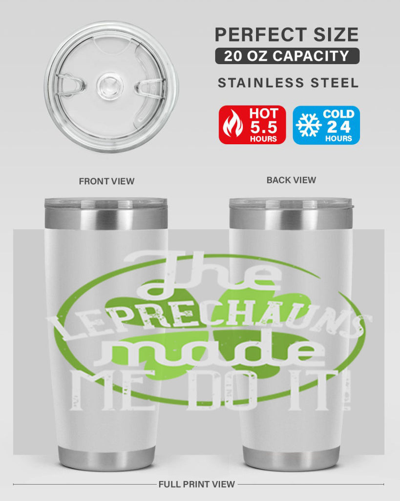 The leprechauns made me do it Style 11#- St Patricks Day- Tumbler
