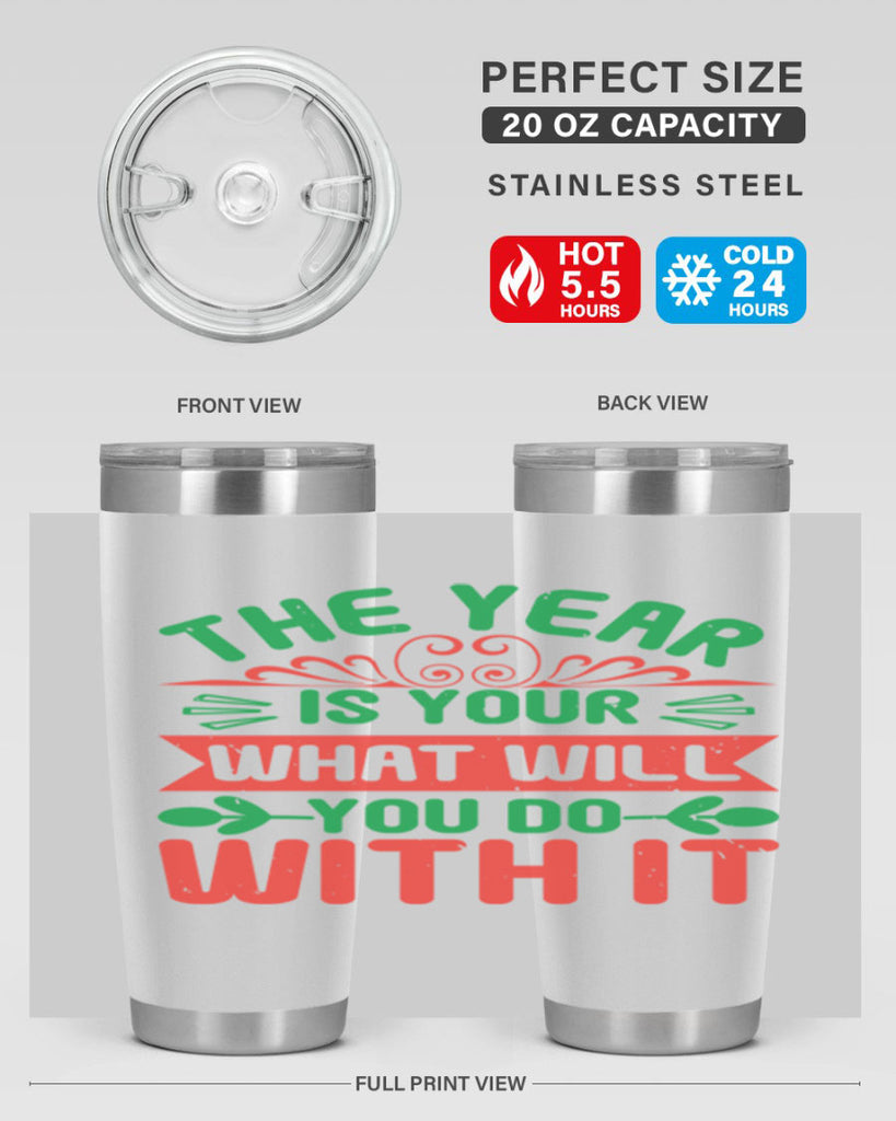 The year is your what will you do with it Style 9#- baby shower- tumbler