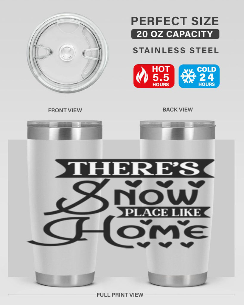 Theres Snow Place Like Home 413#- winter- Tumbler