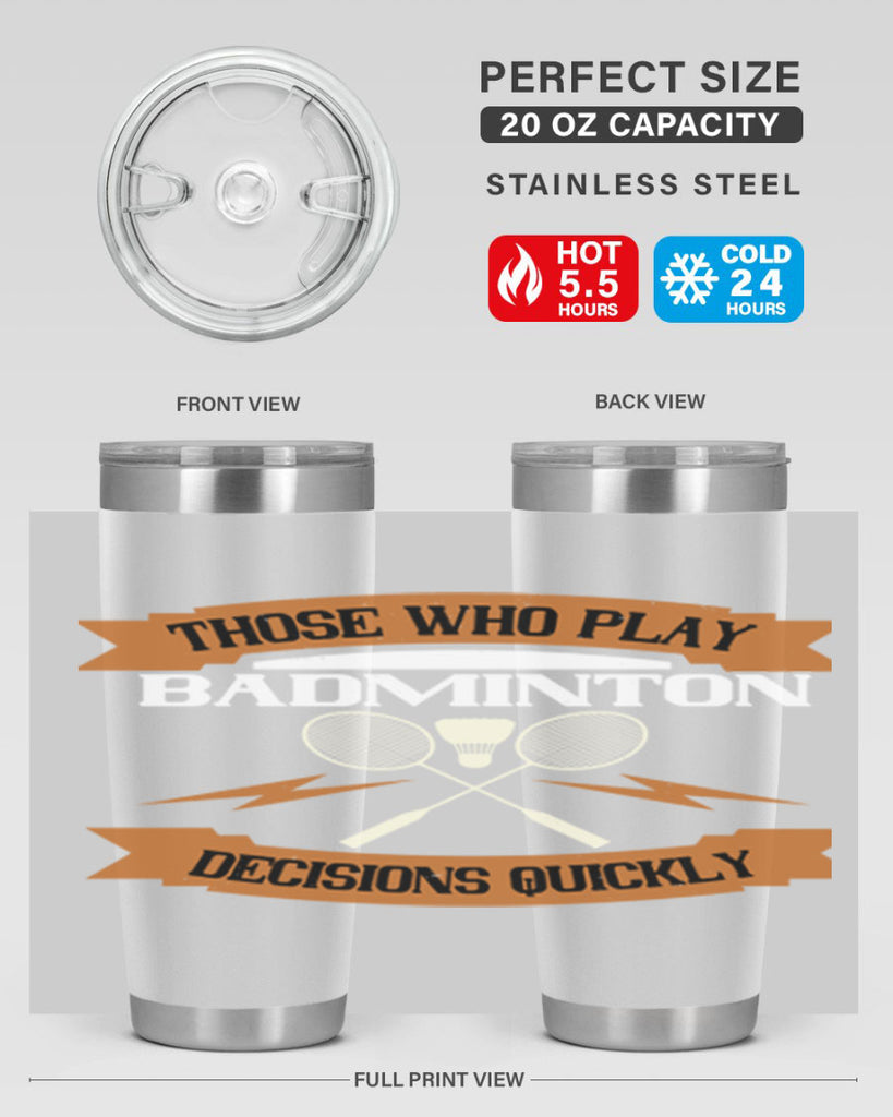Those who play badminton well take decisions 1792#- badminton- Tumbler