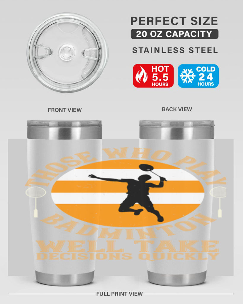 Those who play badminton well take decisions quickly 1802#- badminton- Tumbler