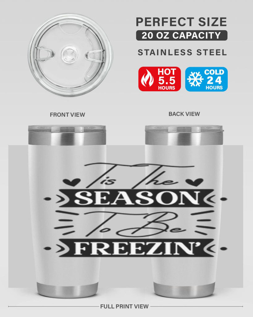 Tis The Season To Be Freezin 418#- winter- Tumbler