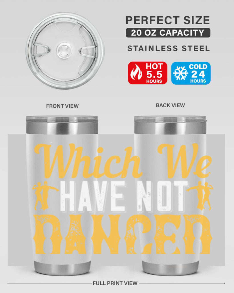 We should consider every day lost on which we have not danced at least once 42#- dance- Tumbler