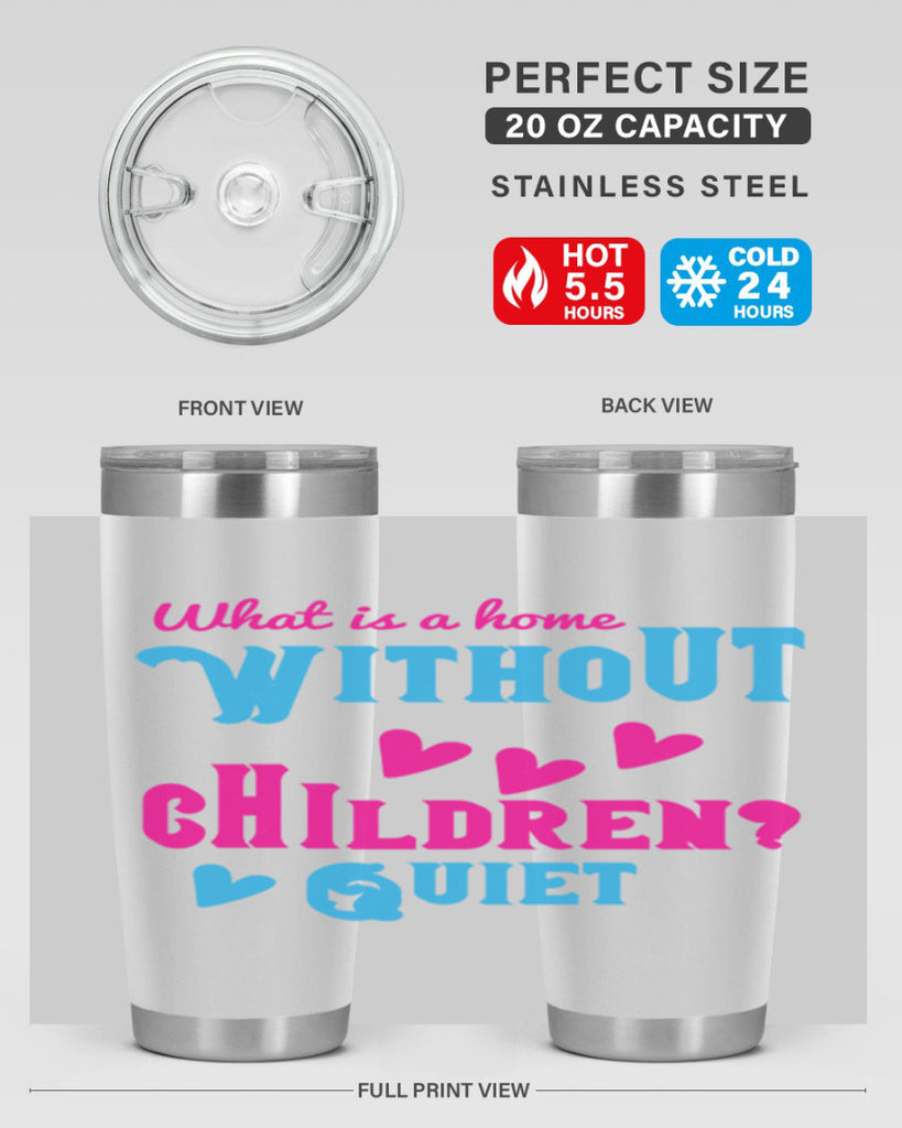 What is a home without children Quiet Style 13#- baby- Tumbler