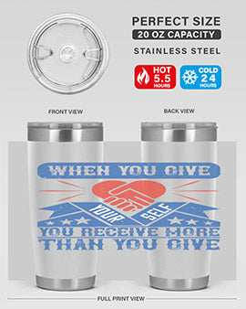 When you give yourself you receive more than you give Style 8#- volunteer- Tumbler