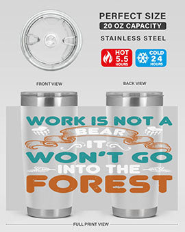 Work is not a bear, it won’t go into the forest 79#- Bears- Tumbler