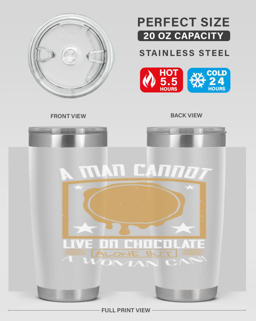 a man cannot live on chocolate alonebut a woman can 39#- chocolate- Tumbler