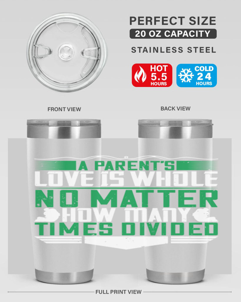 a parent’s love is whole no matter how many times divided 17#- Parents Day- Tumbler