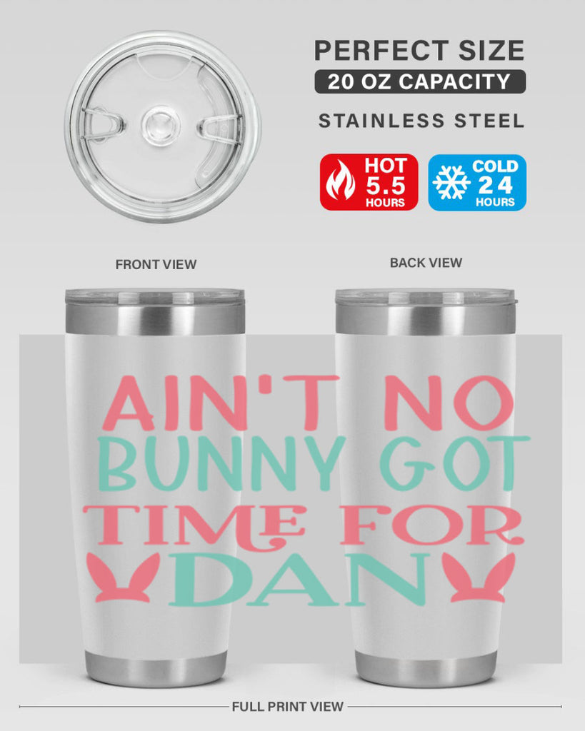 aint no bunny got time for dan 122#- easter- Tumbler