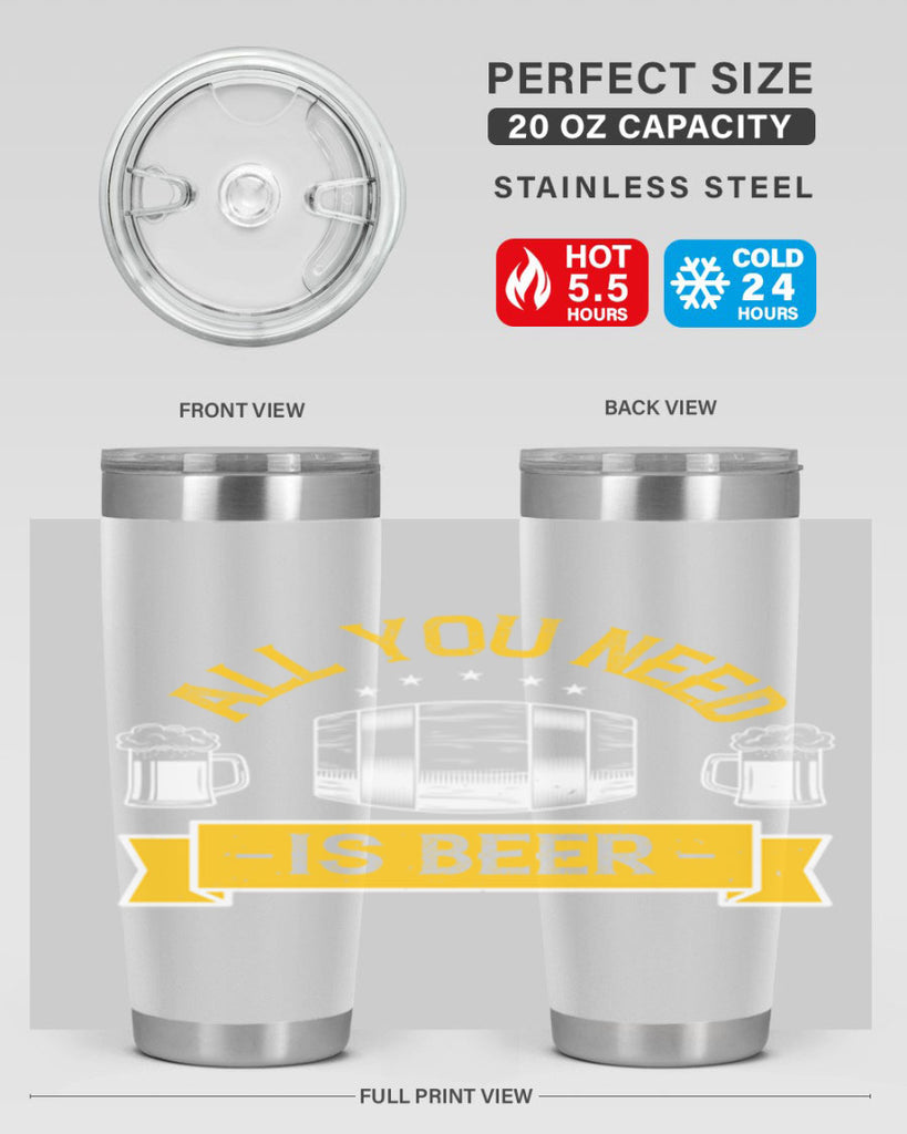 all you need is beer 112#- beer- Tumbler