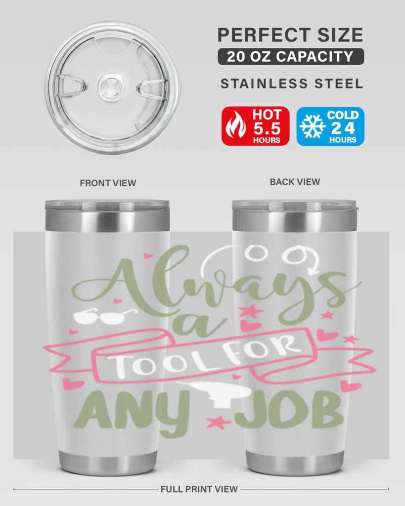 always a tool for any job 113#- fathers day- Tumbler