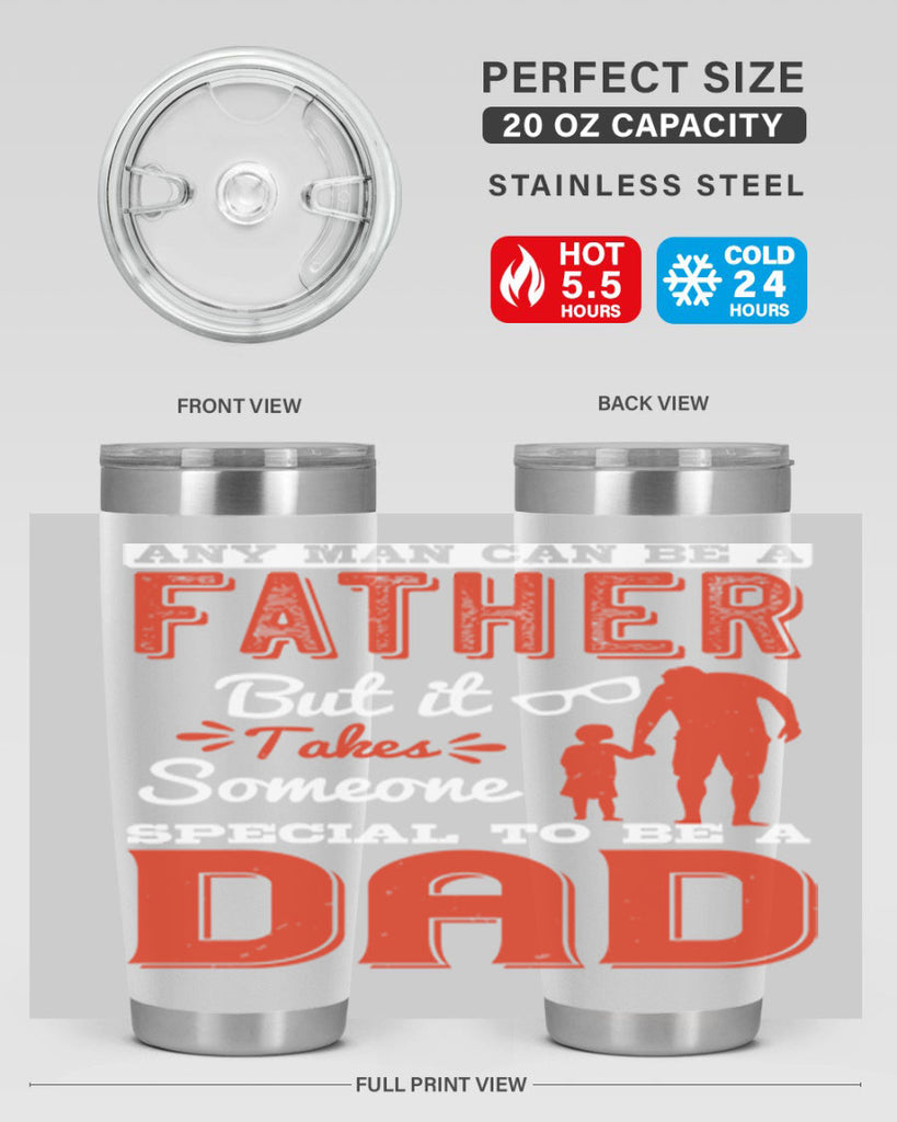 any man can be a father but it takes someone special to be a dad 134#- fathers day- Tumbler