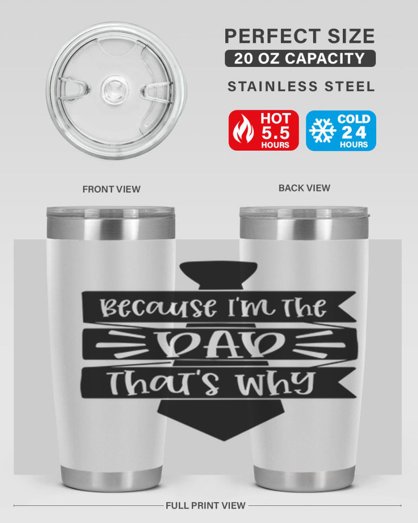 because im the dad thats why 74#- fathers day- Tumbler