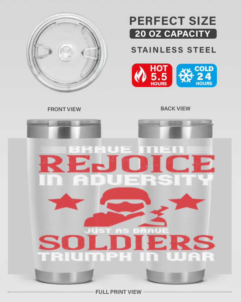 brave men rejoice in adversity just as brave soldiers triumph in war 70#- Veterns Day- Tumbler
