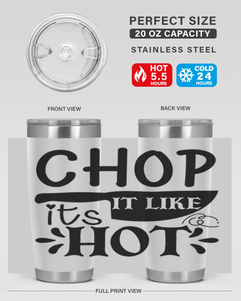 chop it like its hot 114#- kitchen- Tumbler