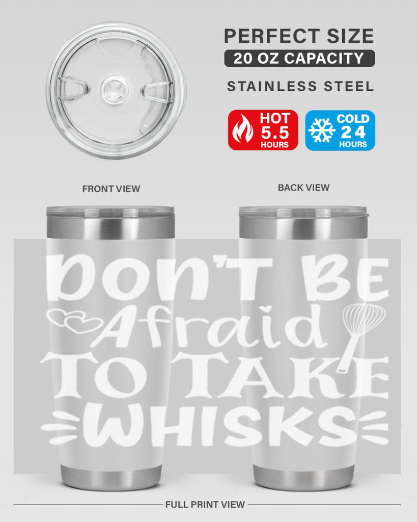 dont be afraid to take whisks 40#- kitchen- Tumbler
