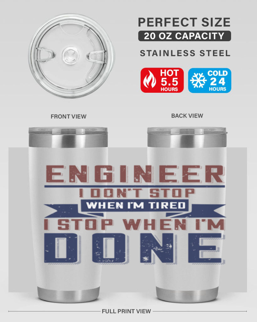 engineer i dont stop when im tired i stop when im done Style 65#- engineer- tumbler