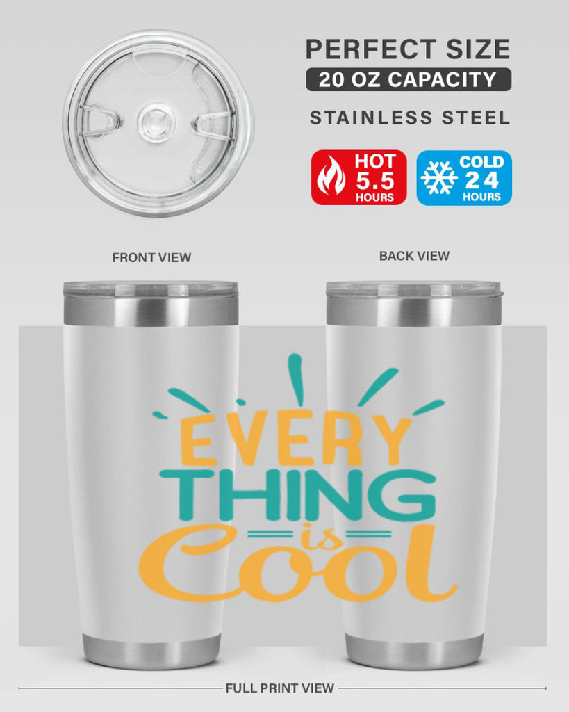 every thing is cool Style 105#- summer- Tumbler