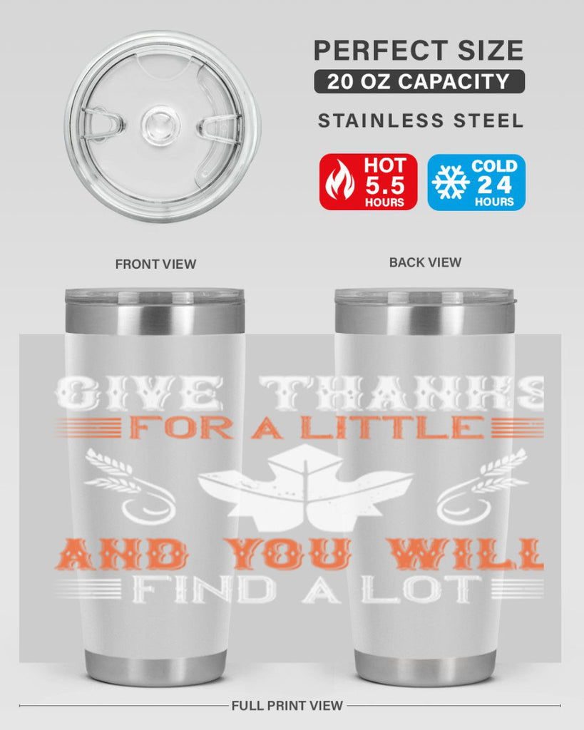 give thanks for a little and you will find a lot 44#- thanksgiving- Tumbler