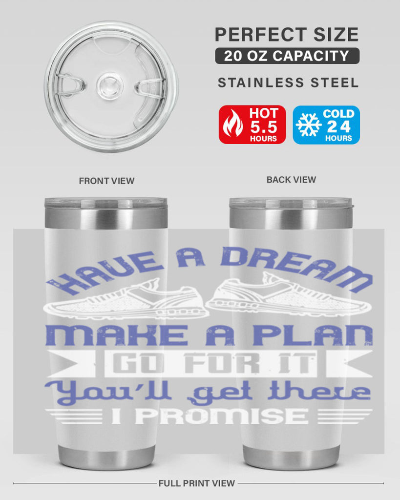 have a dream make a plan go for it you’ll get there i promise 43#- running- Tumbler