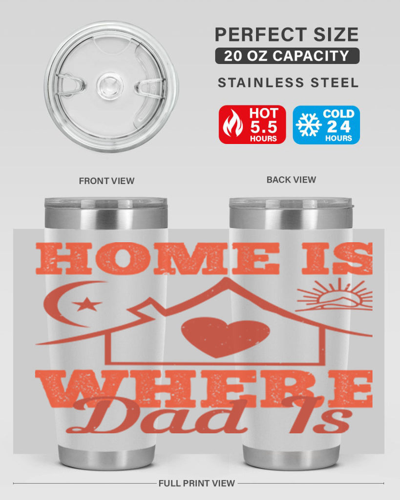 home is where dad is 207#- fathers day- Tumbler