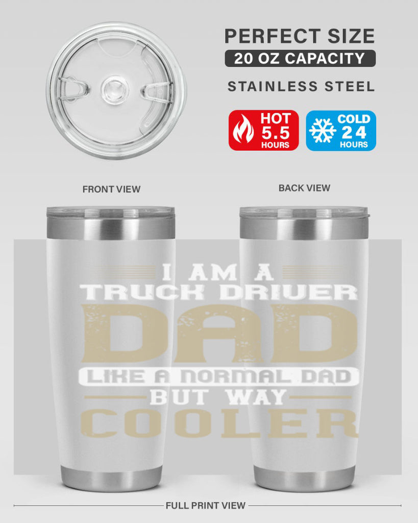 i am a truck driver dad like a normal dad but way cooler Style 48#- truck driver- tumbler