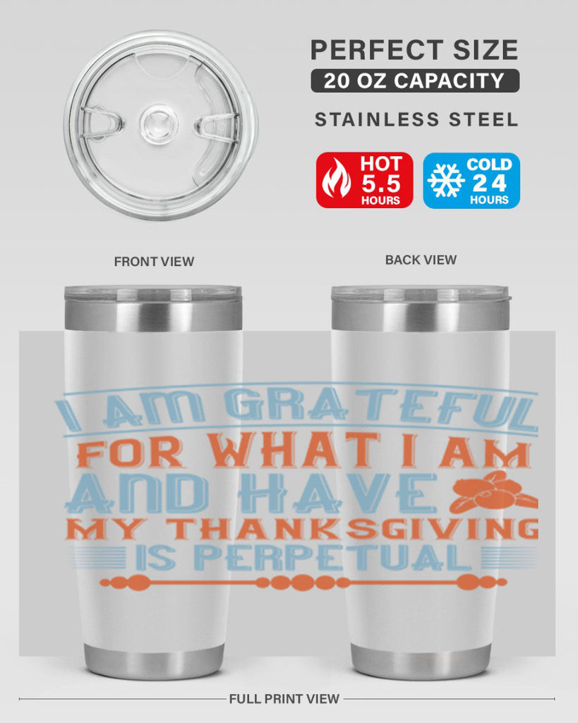 i am grateful for what i am and have my thanksgiving is perpetual 32#- thanksgiving- Tumbler