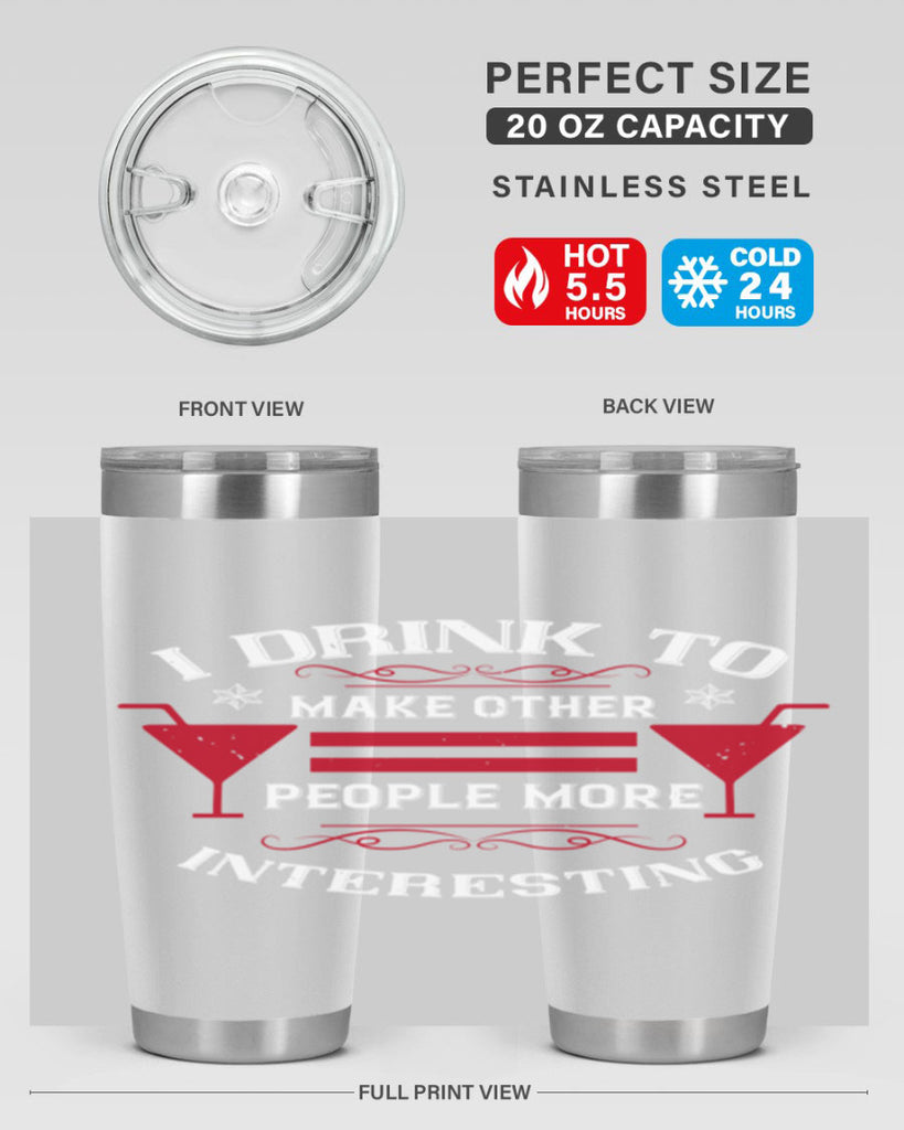 i drink to make other people more interesting 47#- drinking- Tumbler