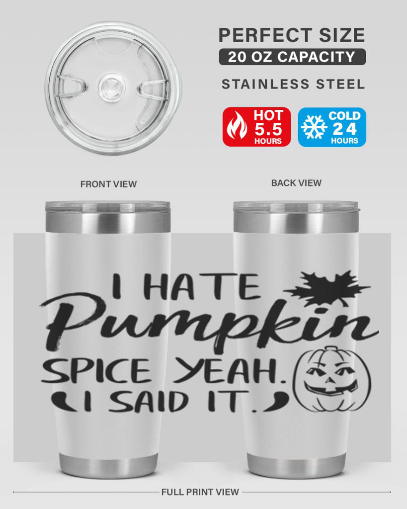 i hate pumpkin spice yeah i said it 322#- fall- Tumbler