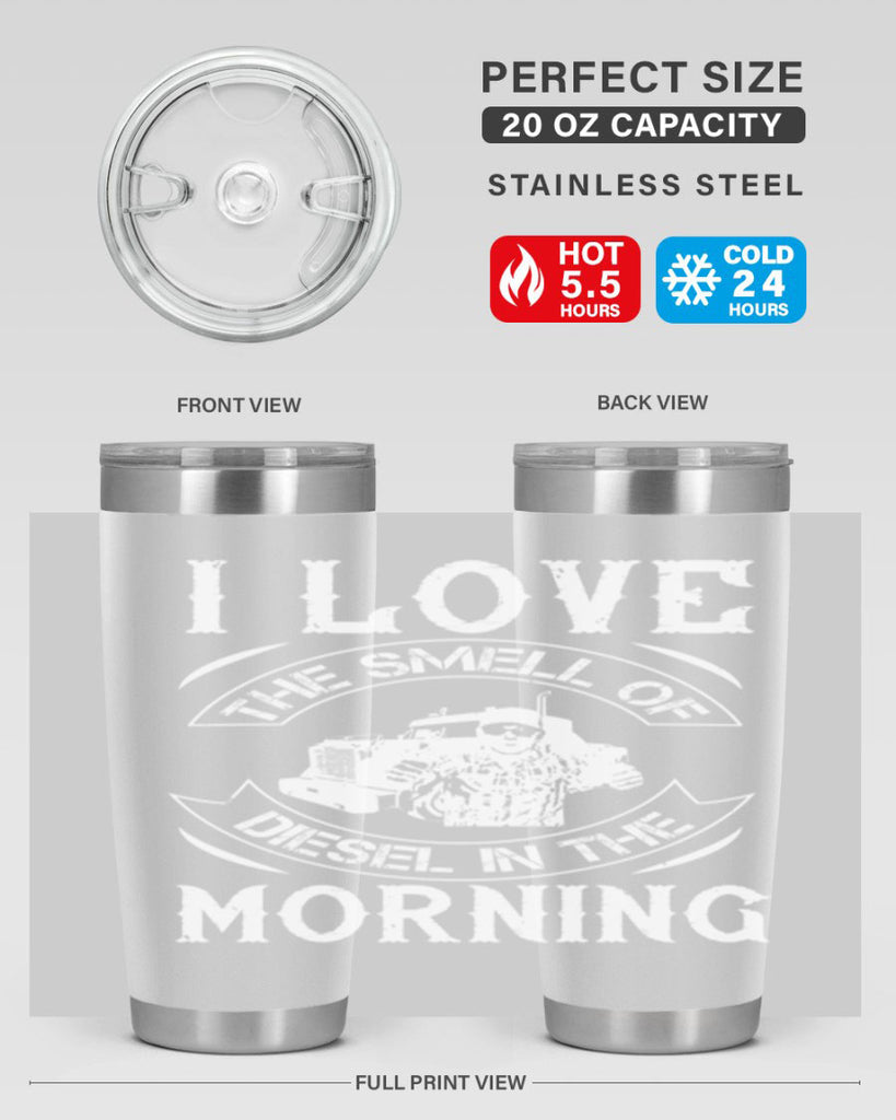 i love the smell of diesel in the morning Style 42#- truck driver- tumbler
