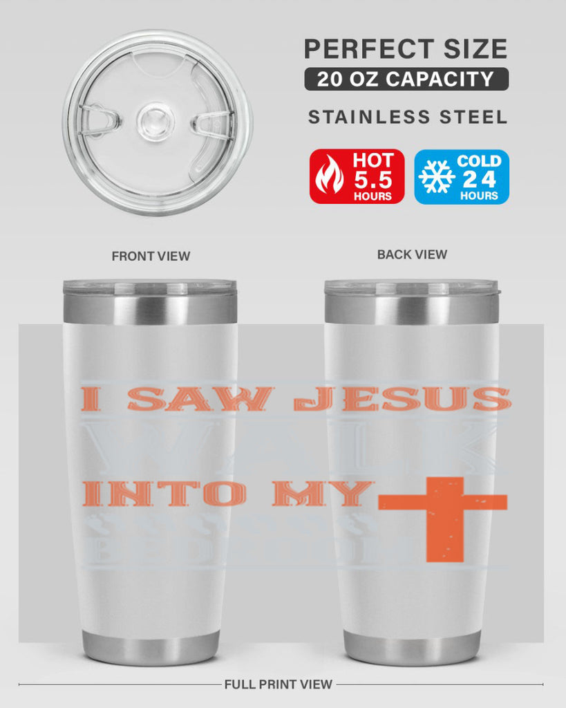 i saw jesus walk into my bedroom 65#- walking- Tumbler
