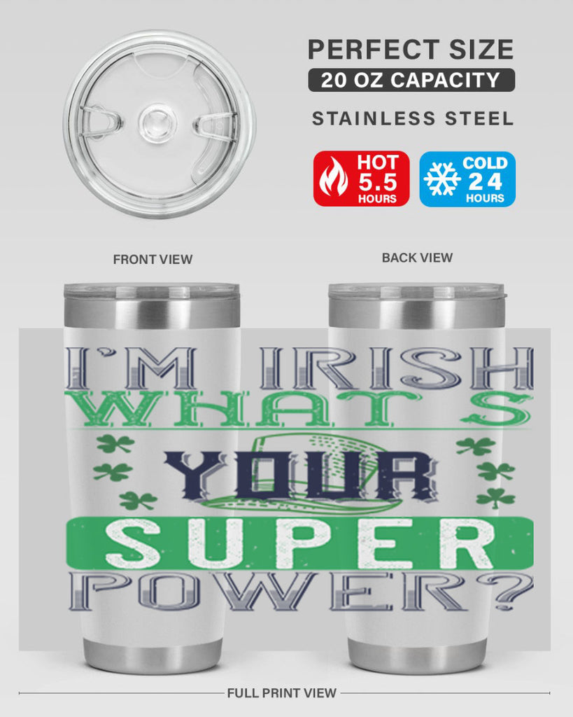 i’m irish what’s your super power Style 128#- St Patricks Day- Tumbler