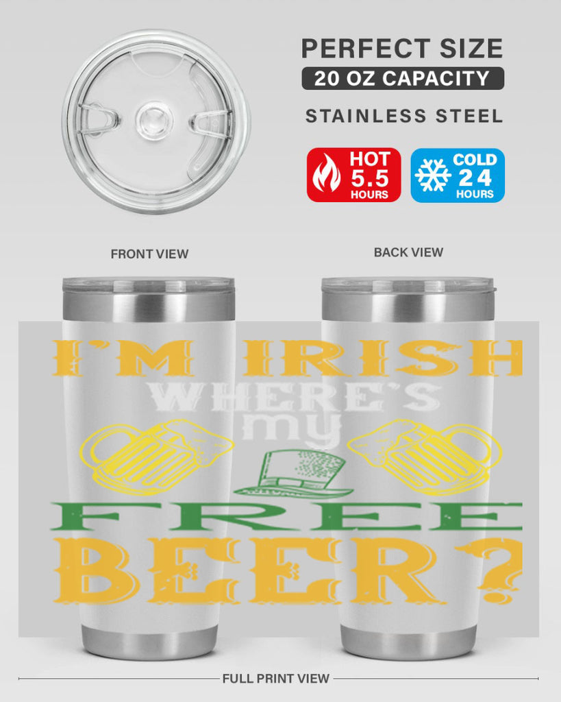 i’m irish where’s my free beer Style 127#- St Patricks Day- Tumbler