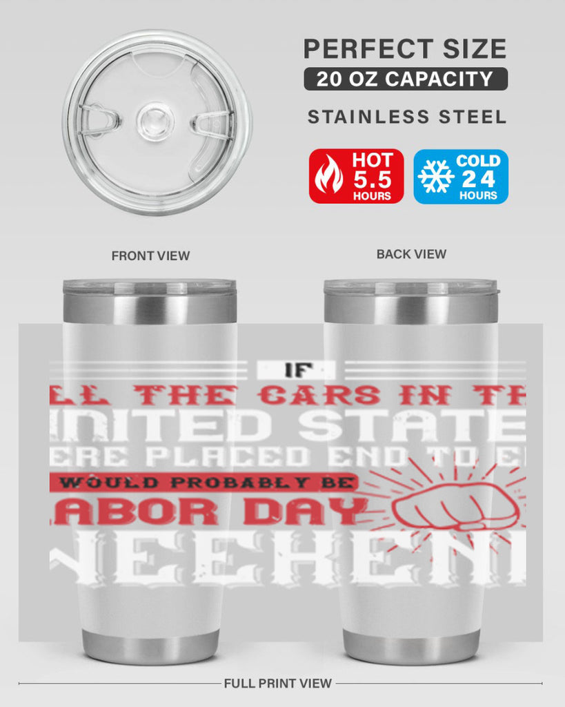 if all the cars in the united states were placed end to end 35#- labor day- Tumbler