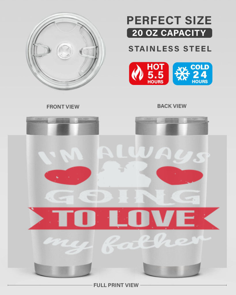 im always going to love 209#- fathers day- Tumbler