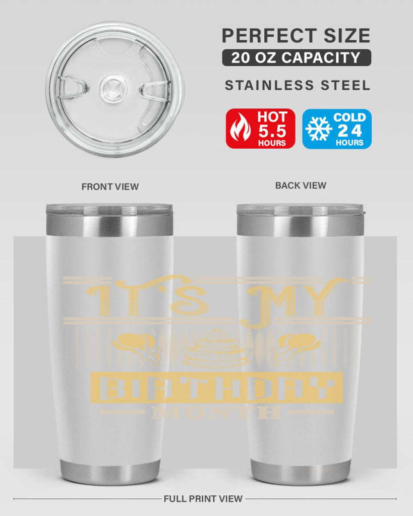 its my birthday month Style 87#- birthday- tumbler